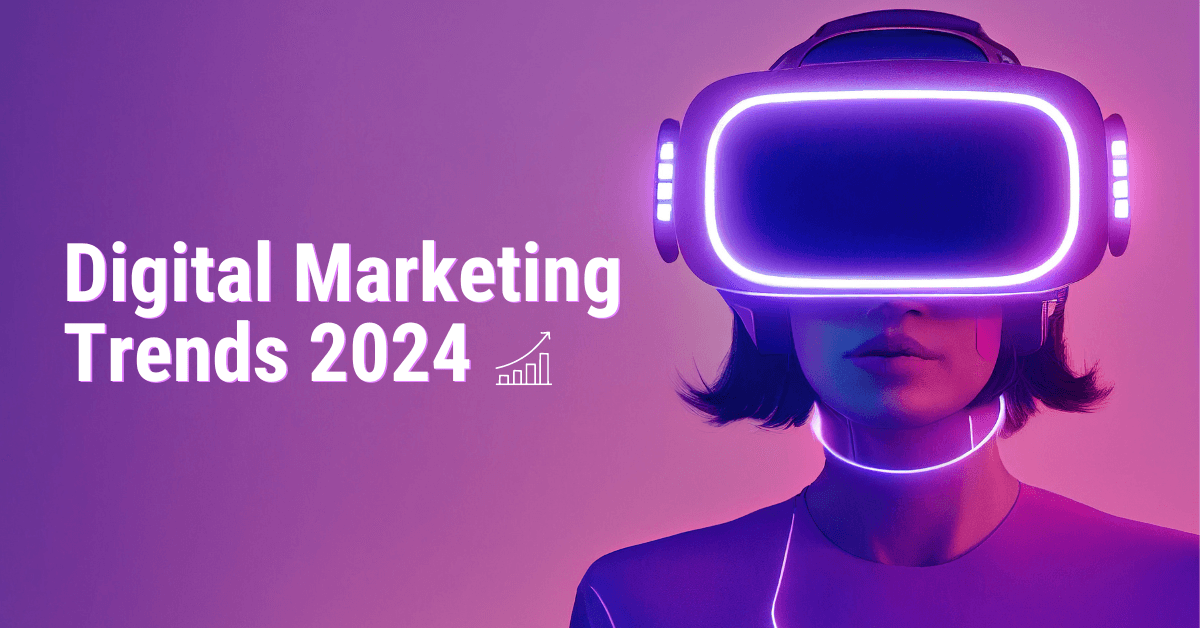 Digital Marketing Trends in 2024