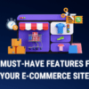 12 Must-Have Features for Your E-Commerce Site in 2024