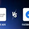 Google Ads vs Facebook Ads