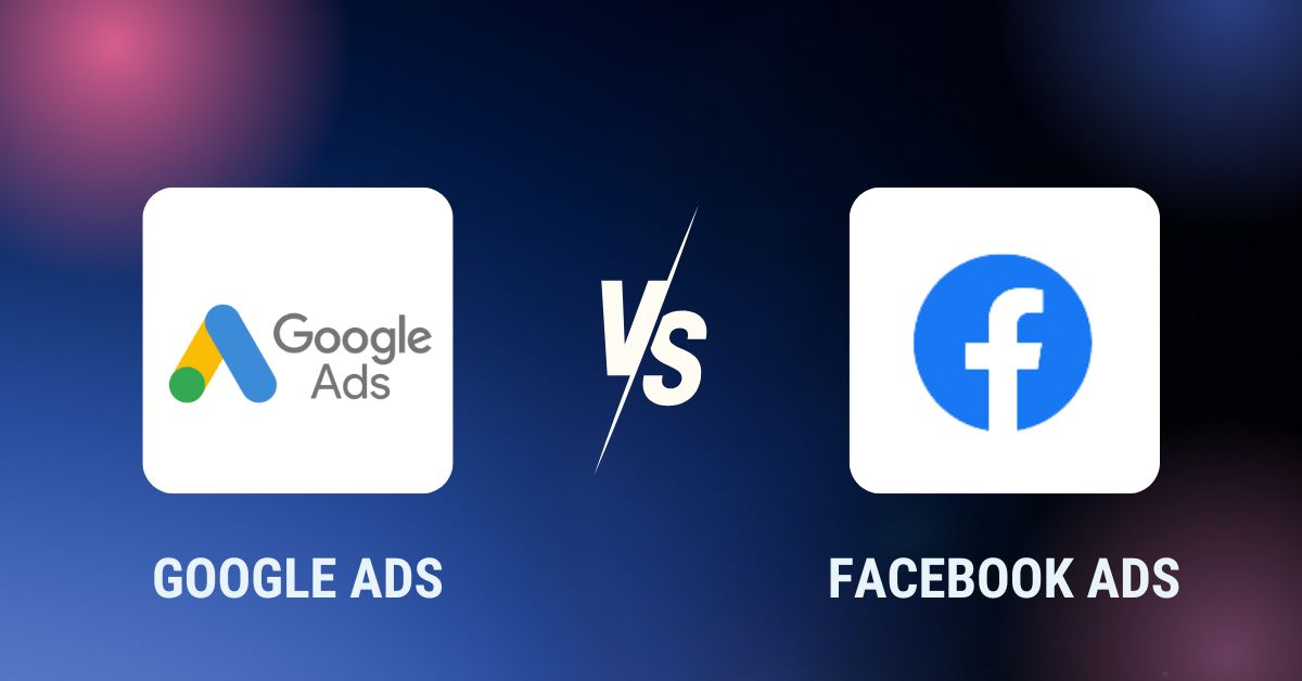 Google Ads vs Facebook Ads